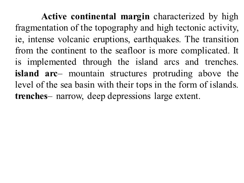 Active continental margin characterized by high fragmentation of the topography and high tectonic activity,
